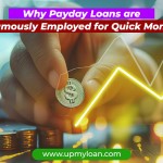 Why Payday Loans are Famously Employed for Quick Money