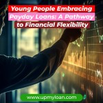 Young People Embracing Payday Loans: A Pathway to Financial Flexibility