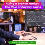 Fixing a Broken Market: The Role of Payday Loans