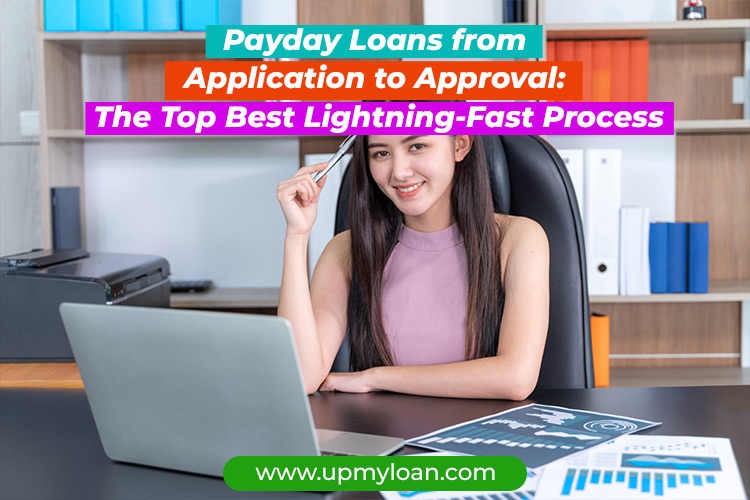 Payday Loans from Application to Approval: The Top Best Lightning-Fast Process