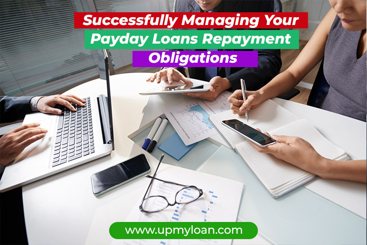 Successfully Managing Your Payday Loans Repayment Obligations