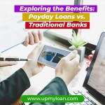 Exploring the Benefits: Payday Loans vs. Traditional Banks