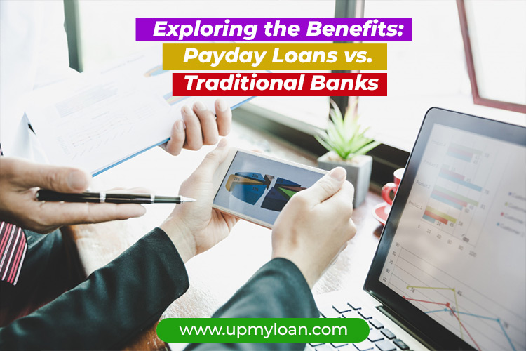 Exploring the Benefits: Payday Loans vs. Traditional Banks