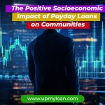 The Positive Socioeconomic Impact of Payday Loans on Communities