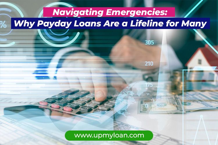 Navigating Emergencies: Why Payday Loans Are a Lifeline for Many