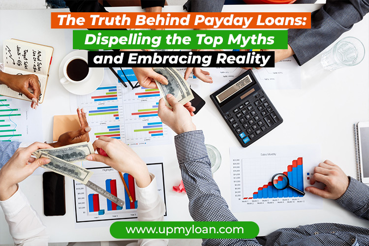 The Truth Behind Payday Loans: Dispelling the Top Myths and Embracing Reality