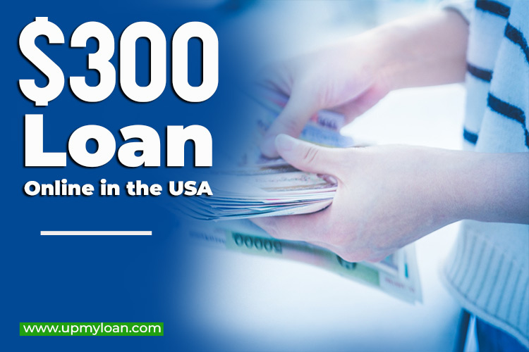 $300 Loan – Borrow 300 Dollars Online in the USA