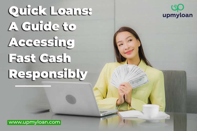 Quick Loans: A Guide to Accessing Fast Cash Responsibly