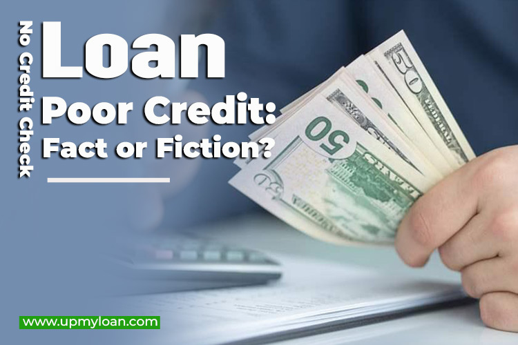 No Credit Check Loans for Poor Credit: Fact or Fiction?