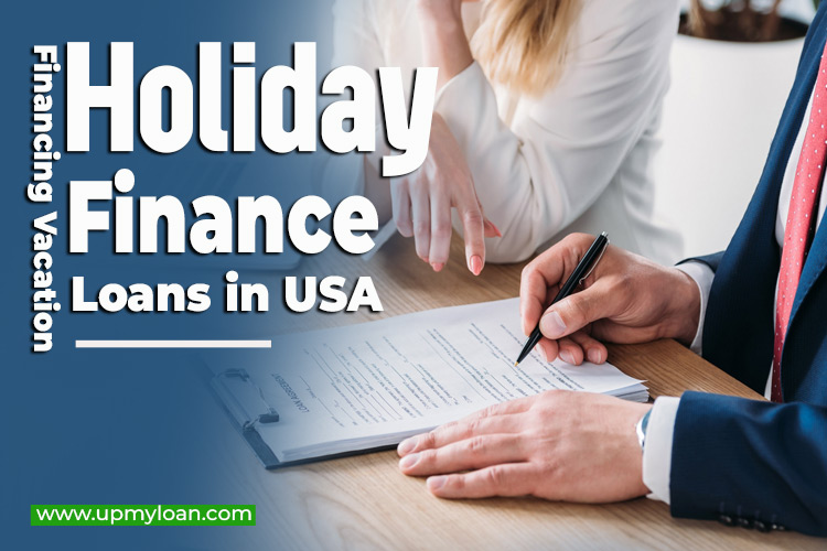 The Best Holiday Finance Loans in the USA: Financing Your Dream Vacation
