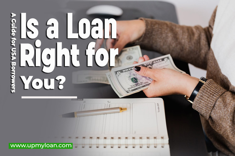 Is a Loan Right for You? A Comprehensive Guide for USA Borrowers
